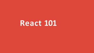 React 101
 