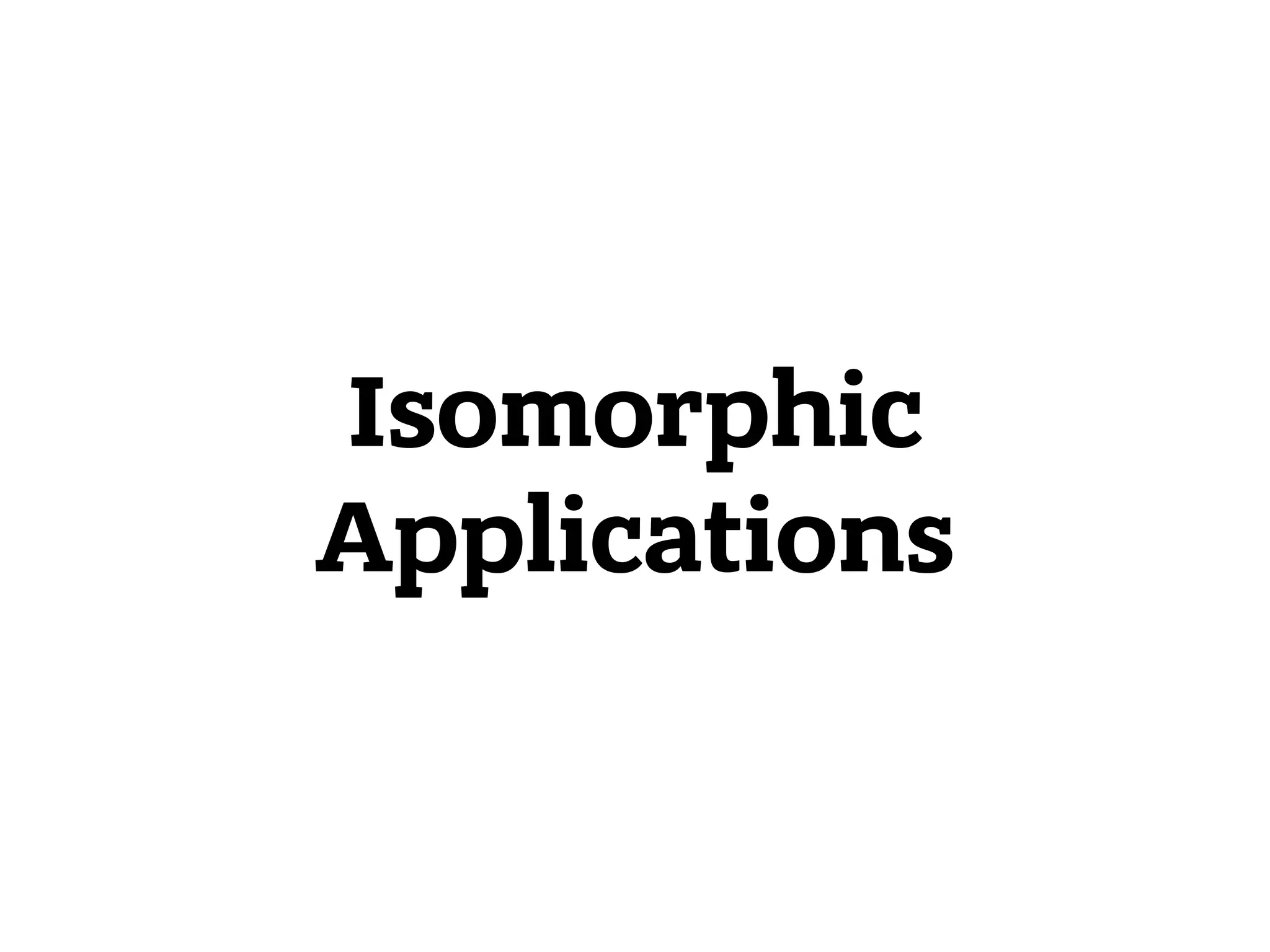 Isomorphic Applications 
