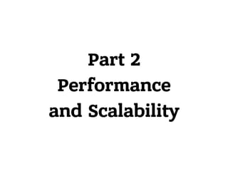 Part 2
Performance
and Scalability
 