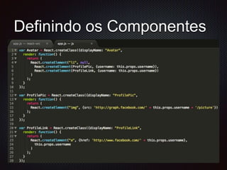 Definindo os Componentes
 