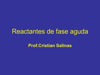 Reactantes de fase aguda Prof.Cristian Salinas 