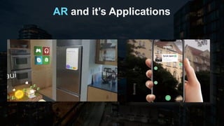 AR and it’s Applications
 