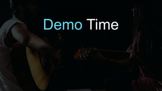Demo Time
 