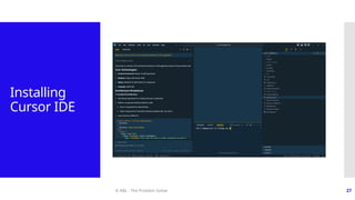 © ABL - The Problem Solver 27
Installing
Cursor IDE
 