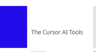 © ABL - The Problem Solver 33
The Cursor AI Tools
 