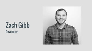 Zach Gibb
Developer
 