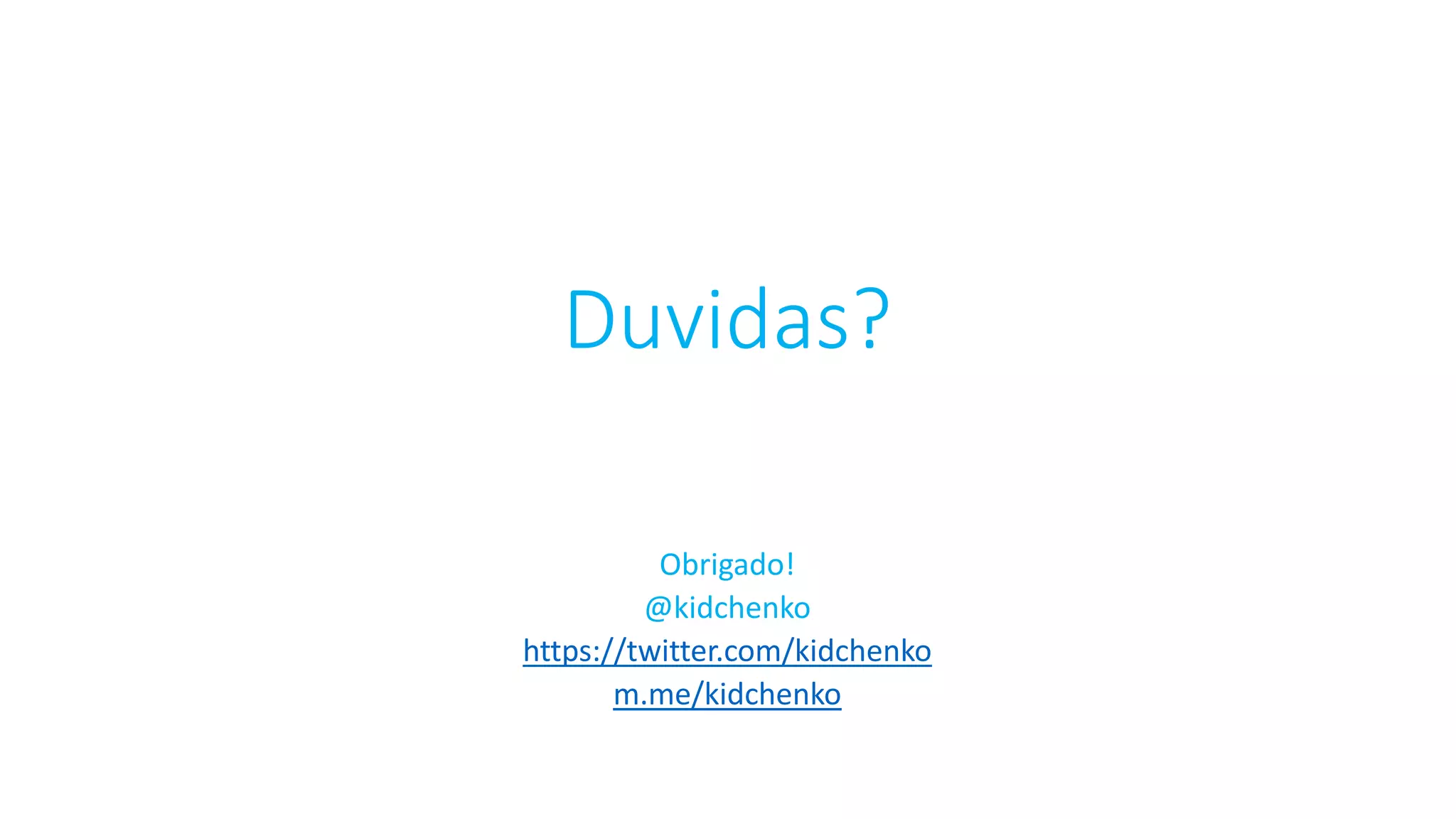 Duvidas? Obrigado! @kidchenko https://twitter.com/kidchenko m.me/kidchenko 