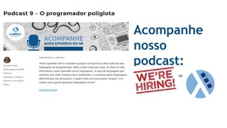 Acompanhe
nosso
podcast:
http://blog.lambda3.com.br/category/p
odcast
 