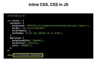 Inline CSS, CSS in JS
 