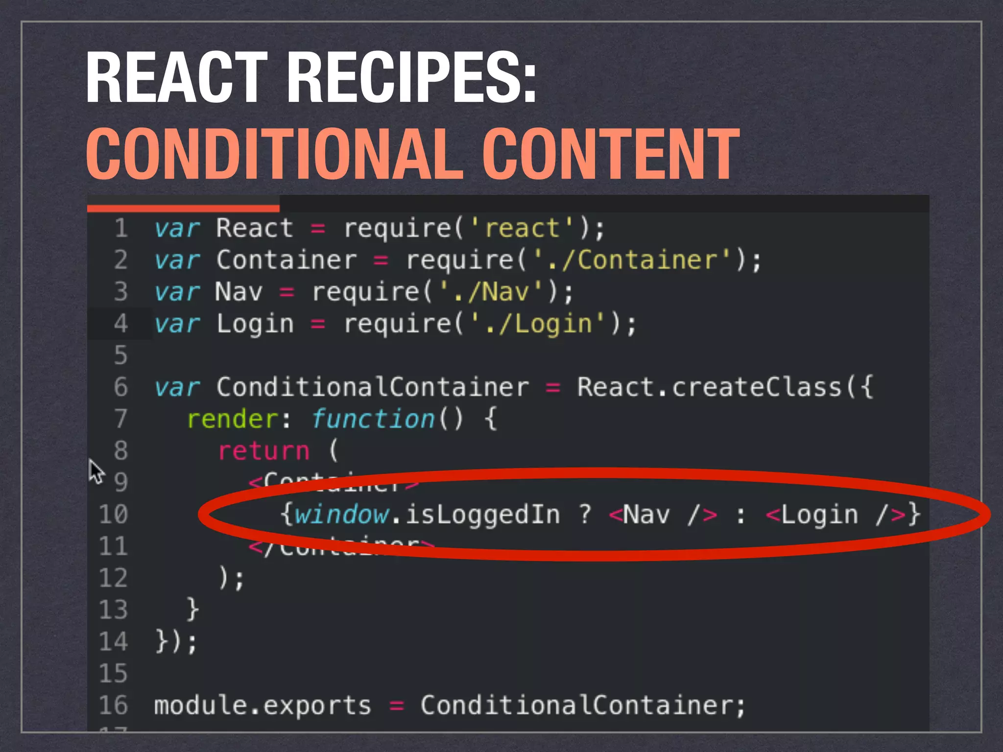 REACT RECIPES:
CONDITIONAL CONTENT
 