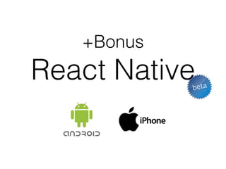 +Bonus
React Native
 