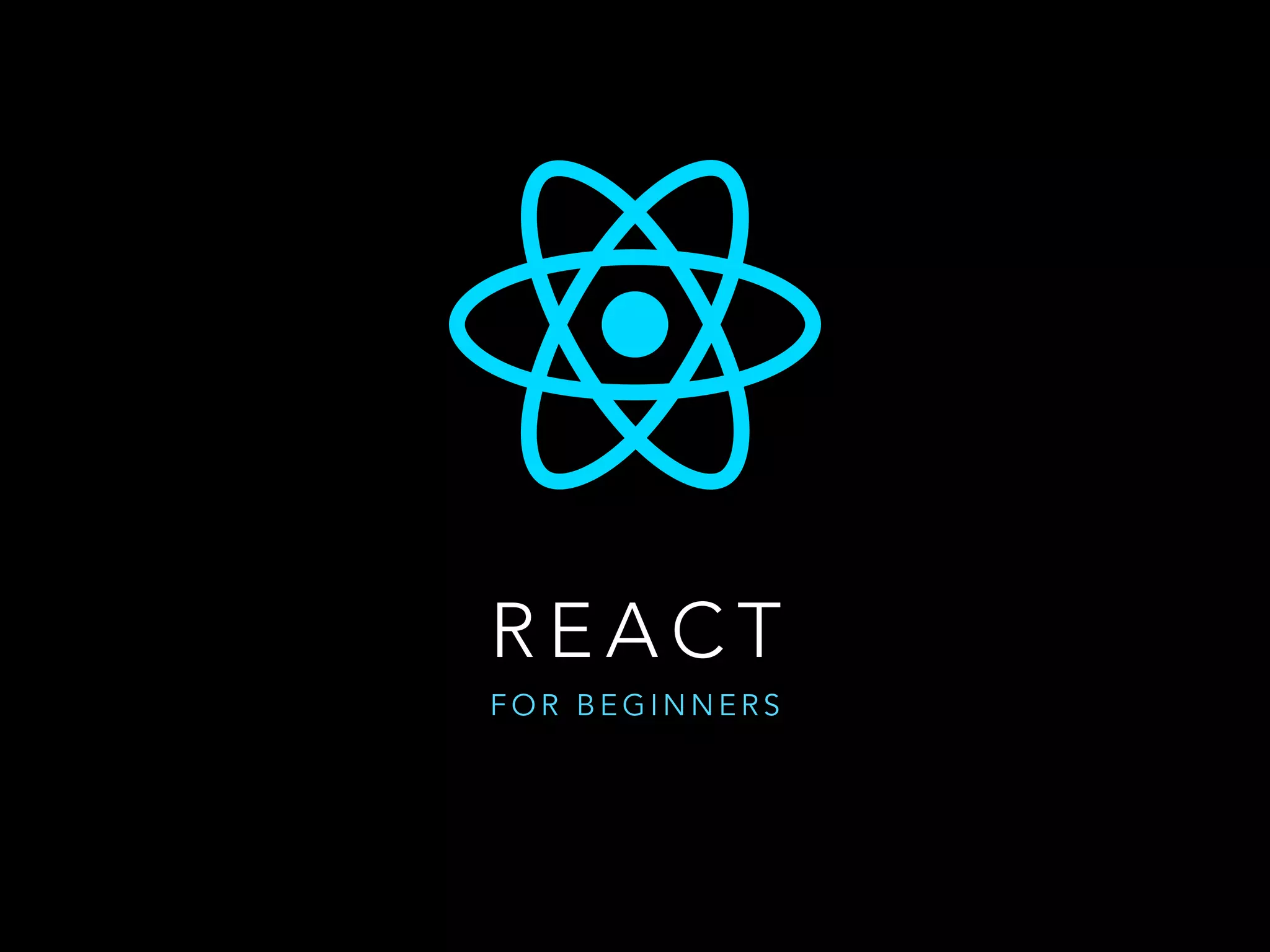 R E A C T
F O R B E G I N N E R S
 