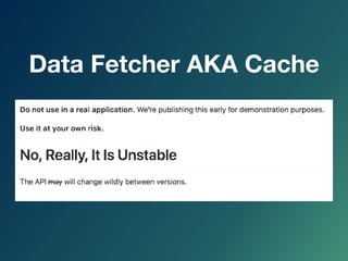 Data Fetcher AKA Cache
 