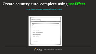 Create country auto-complete using useEffect
https://restcountries.eu/rest/v2/name/:query
 