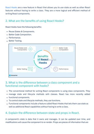 React Hooks have the following beneﬁts:
Reuse States & Components.
Better Code Composition.
Performance.
Better Testing.
A...