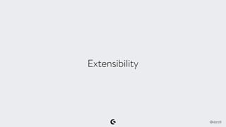 Extensibility
@klarstil
 