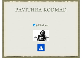 PAVITHRA KODMAD
@PKodmad
 