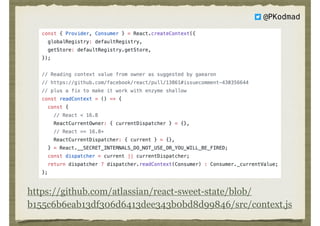 https://github.com/atlassian/react-sweet-state/blob/
b155c6b6eab13df306d6413dee343b0bd8d99846/src/context.js
@PKodmad
 