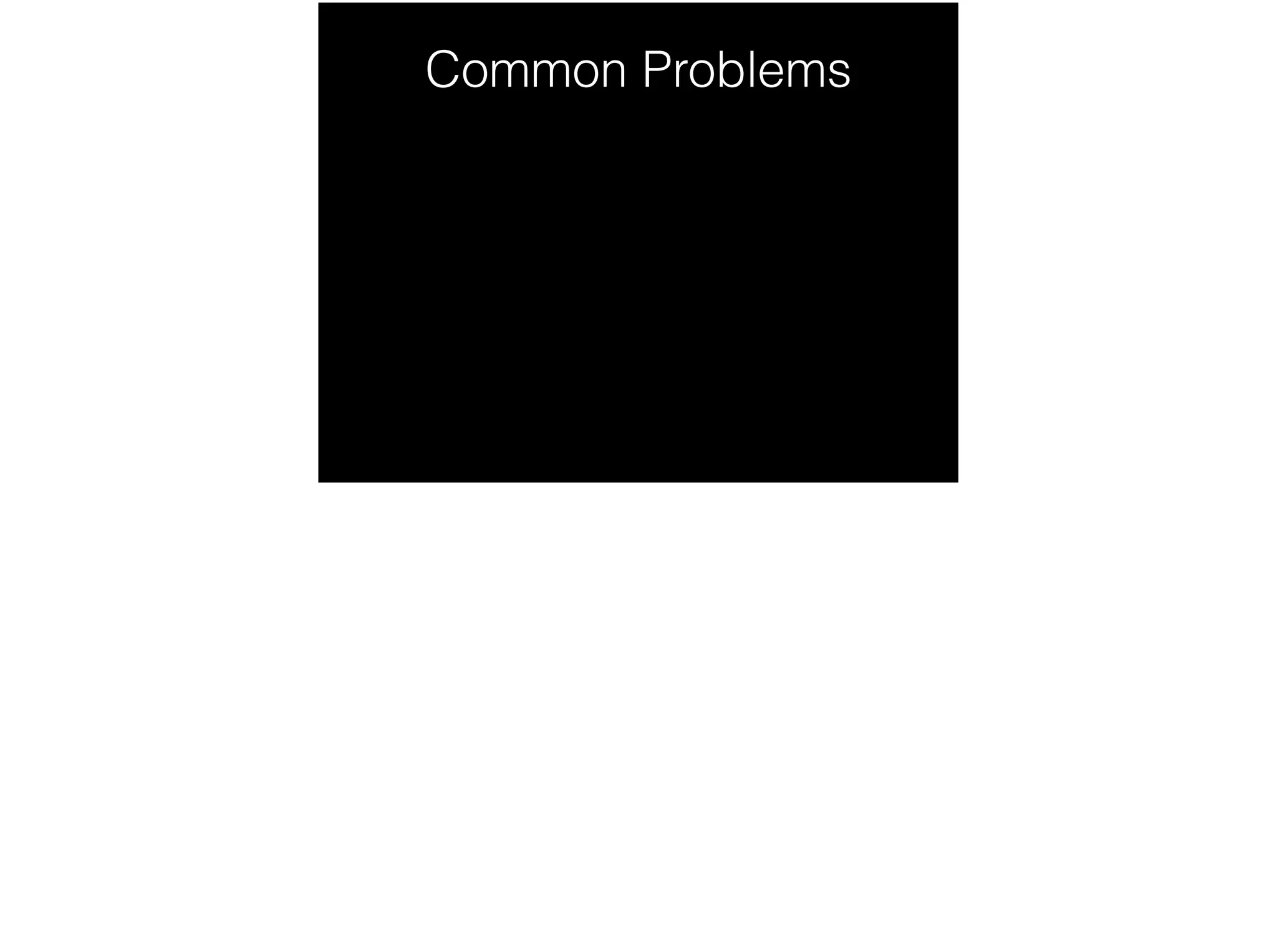 Common Problems
 