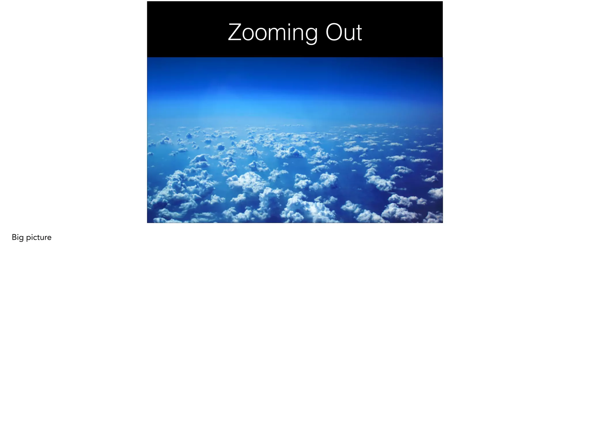Zooming Out
 