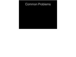 Common Problems
 