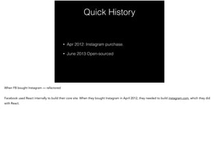 Quick History
• Apr 2012: Instagram purchase.
• June 2013 Open-sourced
 