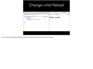 Change->Hot Reload
 