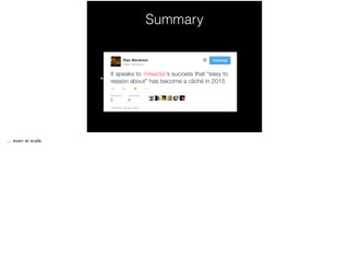 Summary
React is easy to reason about
 