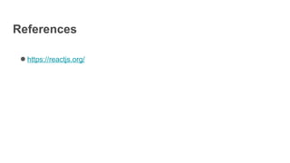 References
● https://reactjs.org/
 