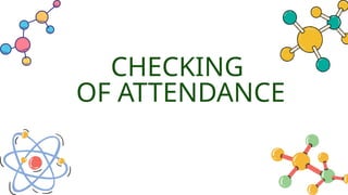 CHECKING
OF ATTENDANCE
 
