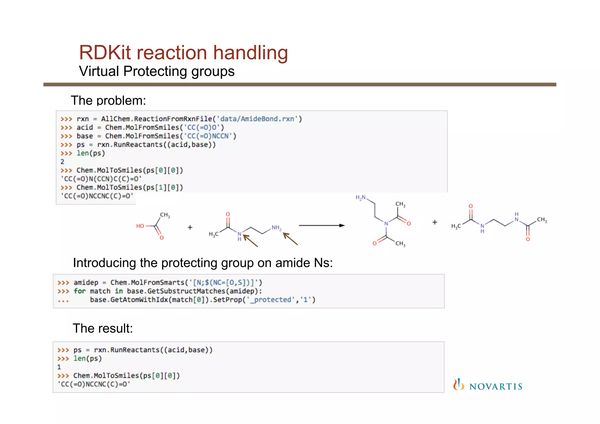 RDKit reaction handling
Virtual Protecting groups
The problem:
Introducing the protecting group on amide Ns:
The result:
 