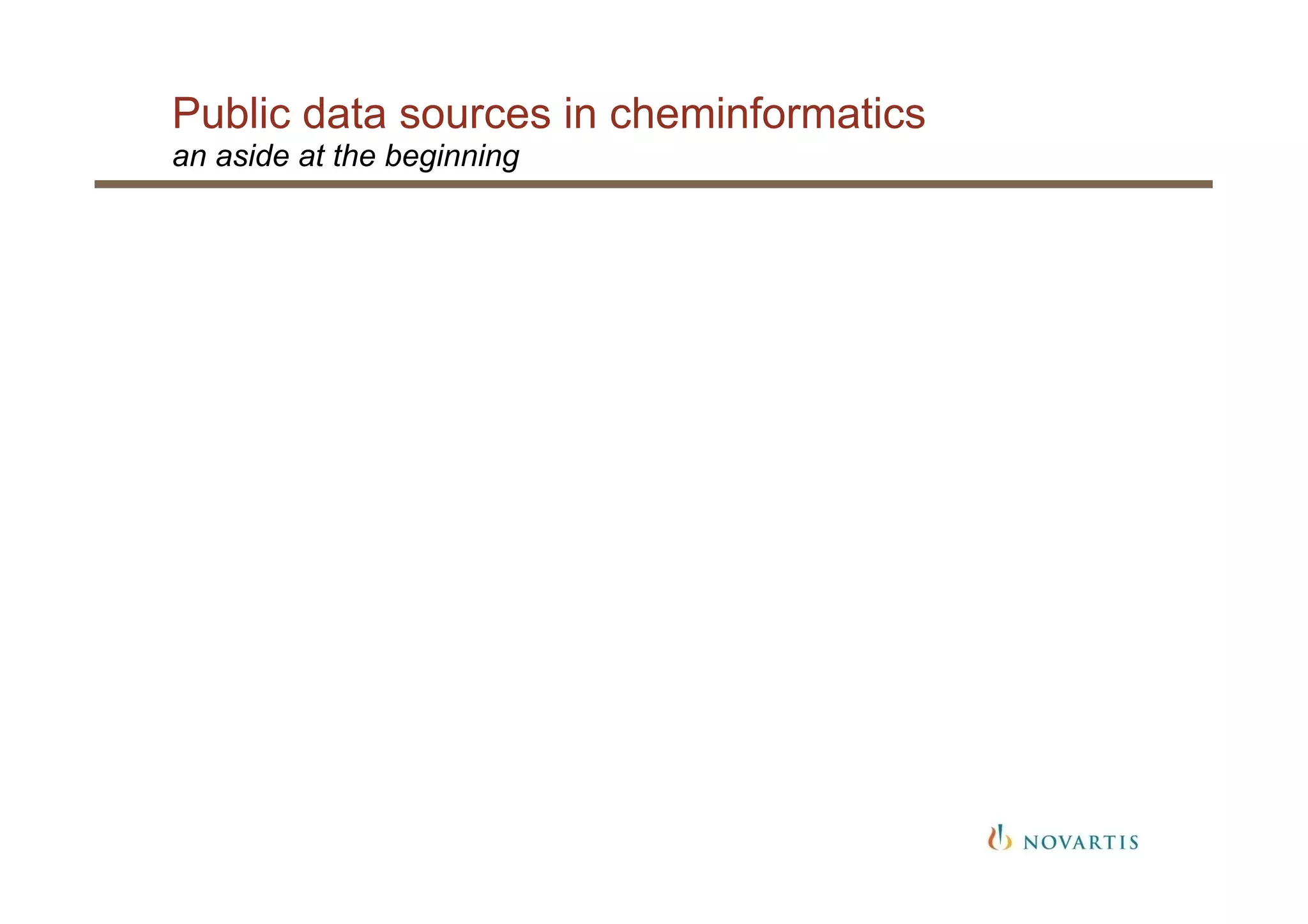 Public data sources in cheminformatics
an aside at the beginning
 