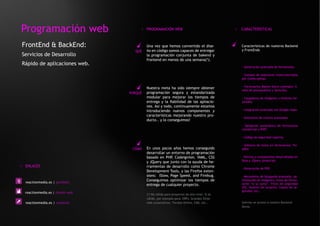 Programación web                       > PROGRAMACIÓN WEB                                      >   CARACTERÍSTICAS



FrontEnd & BackEnd:                        Una vez que hemos convertido el dise-                   Características de nuestros Backend
                                    QUÉ    ño en código somos capaces de entregar                  y FrontEnds
Servicios de Desarrollo                    la programación conjunta de bakend y
                                           frontend en menos de una semana(*).
Rápido de aplicaciones web.
                                                                                                   · Generación avanzada de formularios.

                                                                                                   · Campos de selectores interconectados
                                                                                                   por claves ajenas.

                                                                                                   · Formularios Master-Slave (ejemplo: li-
                                           Nuestra meta ha sido siempre obtener
                                                                                                   neas de presupuestos y facturas),
                                  PORQUÉ   programación segura y estandarizada
                                           modular para mejorar los tiempos de                     · Cargadores de imágenes y ficheros me-
                                           entrega y la fiabilidad de las apliacio-                jorados.
                                           nes. Asi y todo, continuamente estamos
                                           introduciendo nuevos componentes y                      · Integración avanzada con Google maps.
                                           características mejorando nuestro pro-
                                                                                                   · Selectores de colores avanzados.
                                           ducto.. y lo conseguimos!
                                                                                                   · Validación automática de formularios
                                                                                                   (JavaScript y PHP)

                                                                                                   · Código de seguridad captcha.

                                                                                                   · Editores de texto en formularios: Tin-
                                   CÓMO    En unos pocos años hemos conseguido                     yMce
                                           desarrollar un entorno de programación
                                           basado en PHP, Codeigniter, YAML, CSS                   · Efectos y componentes desarrollados en
                                                                                                   Dojo y JQuery javascript.
                                           y JQuery que junto con la ayuda de he-
> ENLACES                                  rramientas de desarrollo como Chrome                    · Generación de PDF,
                                           Development Tools, y las Firefox exten-
                                           sions: ISlow, Page Speed, and Firebug.                  · Mecanismo de búsqueda avanzada, op-
                                           Conseguimos optimizar los tiempos de                    timización de imágenes, vistas de formu-
  reactionmedia.es | portfolio                                                                     larios “a la carta”, Filtro de seguridad
                                           entrega de cualquier proyecto.
                                                                                                   XSS, Gestión de usuarios, Copias de se-
                                                                                                   guridad, etc..
  reactionmedia.es | diseño web
                                           (*) No válido para proyectos de alto nivel. Si es
                                           válido, por ejemplo para: ERPs, Grandes Sitios
  reactionmedia.es | contacto              web corporativos, Tiendas Online, CMS, etc..            Solicita un acceso a nuestro Backend
                                                                                                   Demo.
 