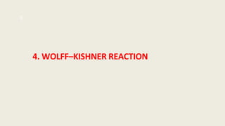 4. WOLFF–KISHNER REACTION
9
 