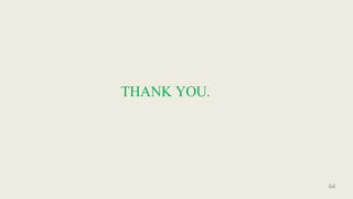 64
THANK YOU.
 