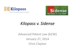 Kilopass v. Sidense
Advanced Patent Law (623K)
January 27, 2014
Chris Clayton

 