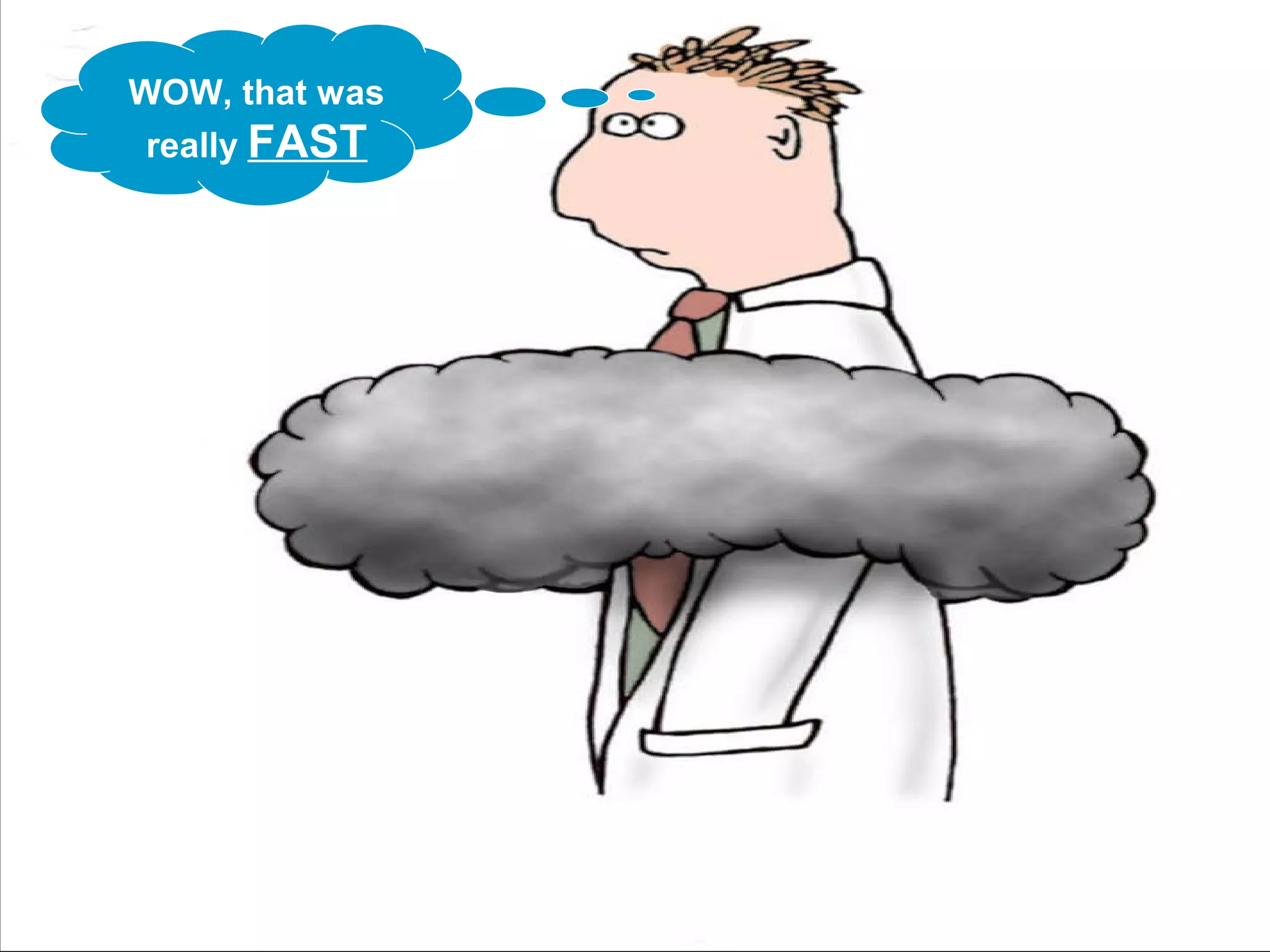 WOW, that was
really FAST
 