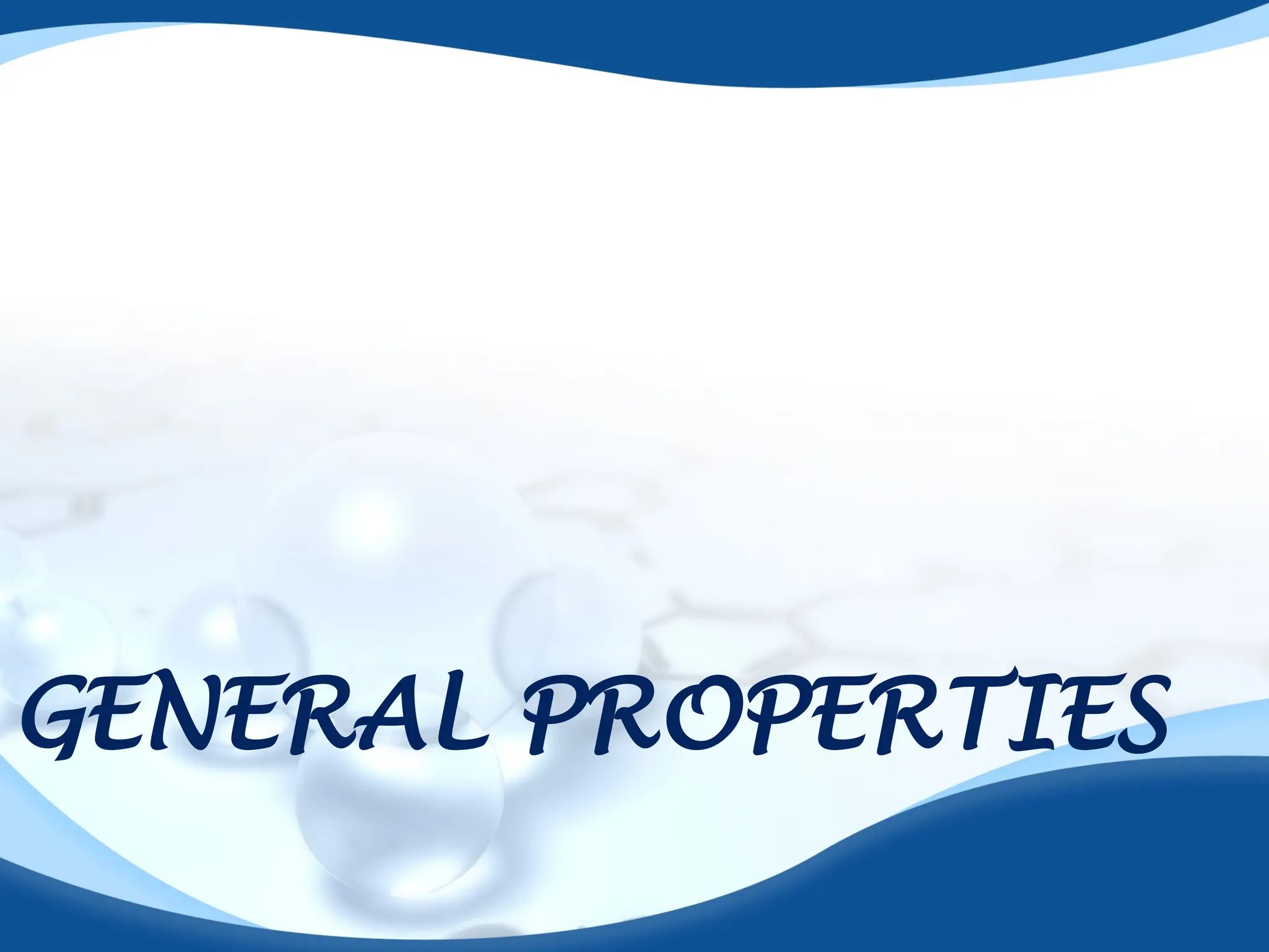 GENERAL PROPERTIES
 