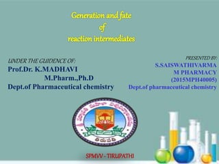 UNDER THE GUIDENCE OF:
Prof.Dr. K.MADHAVI
M.Pharm.,Ph.D
Dept.of Pharmaceutical chemistry
PRESENTED BY:
S.SAISWATHIVARMA
M PHARMACY
(2015MPH40005)
Dept.of pharmaceutical chemistry
SPMVV- TIRUPATHI
 