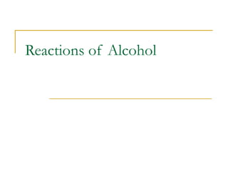 Reactions of Alcohol
 