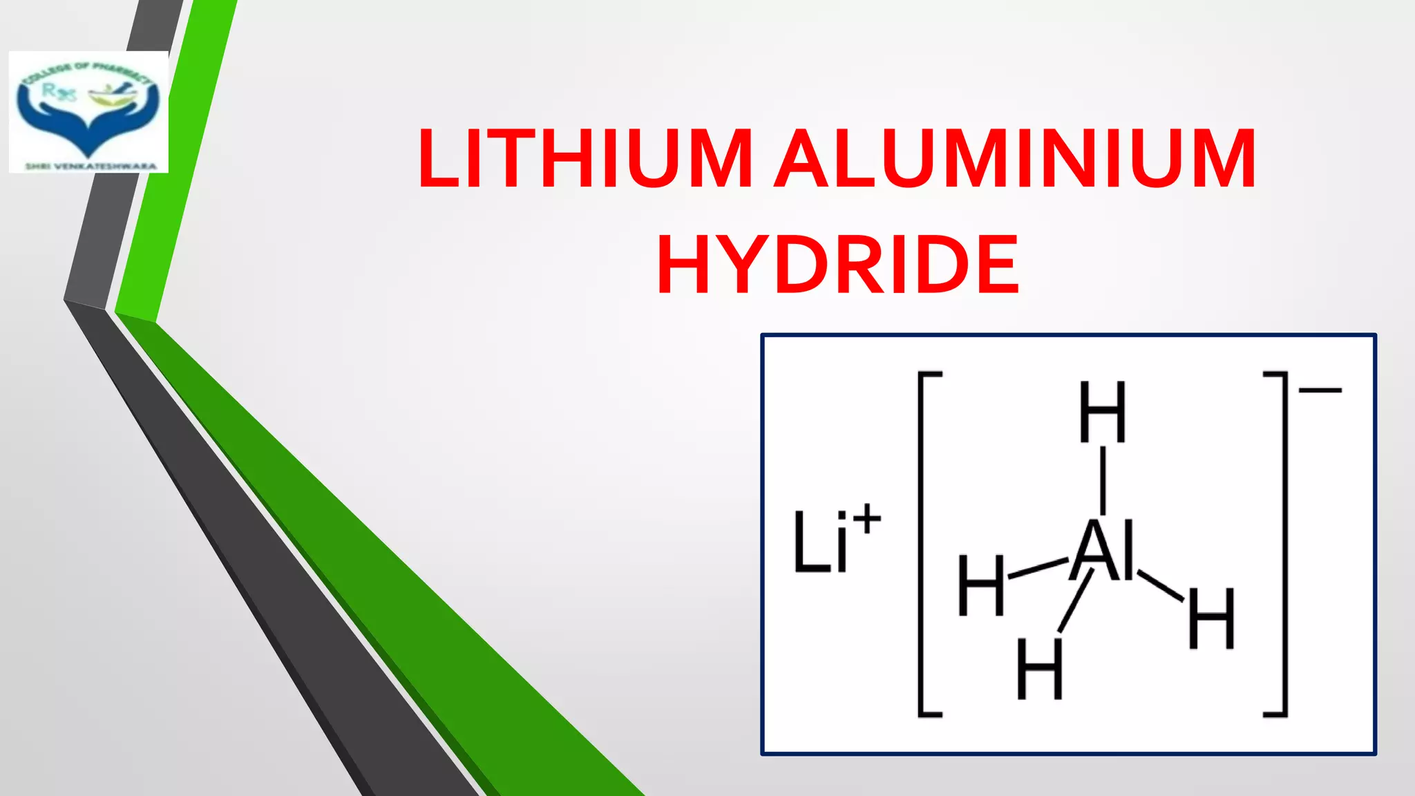 LITHIUM ALUMINIUM
HYDRIDE
 