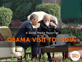 A Social Media Report on
OBAMA VISIT TO INDIA
Image Credits: economictimes.indiatimes.com/
 