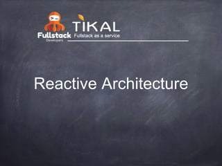 Reactive Architecture
 
