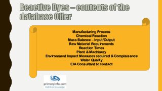 Manufacturing Process
Chemical Reaction
Mass Balance – Input/Output
Raw Material Requirements
Reaction Times
Plant & Machinery
Environment Impact Measures required & Complaisance
Water Quality
EIA Consultant to contact
 