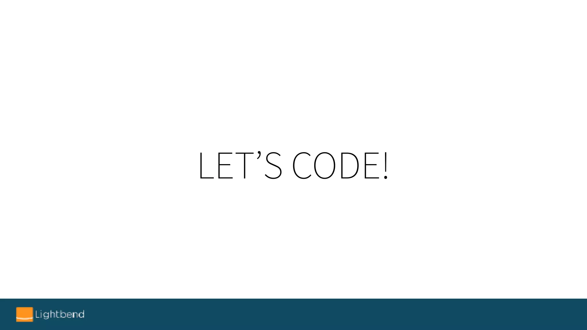 LET’S CODE!
 