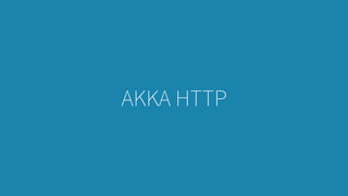 AKKA HTTP
 