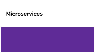 Microservices
 