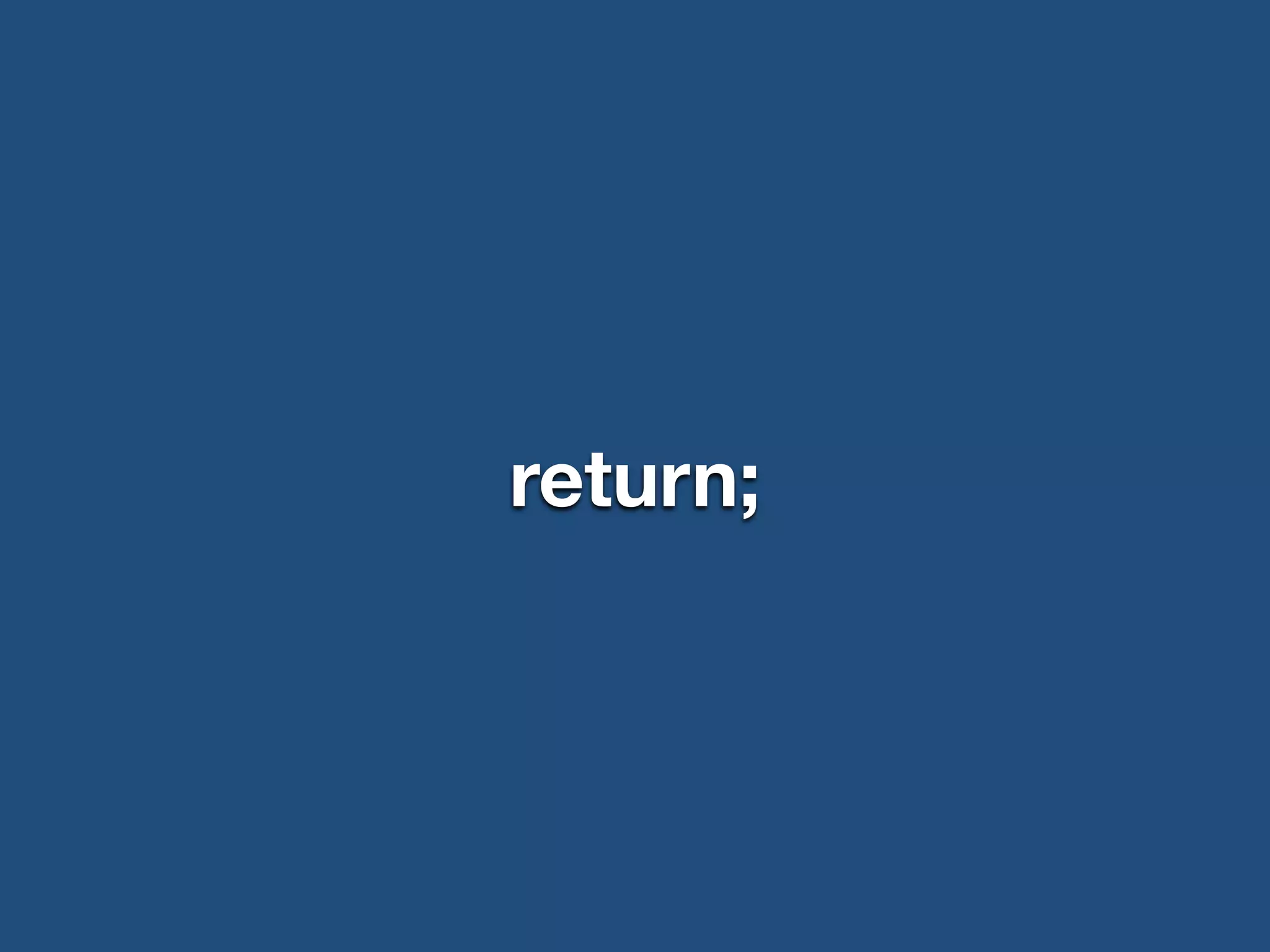 return;
 