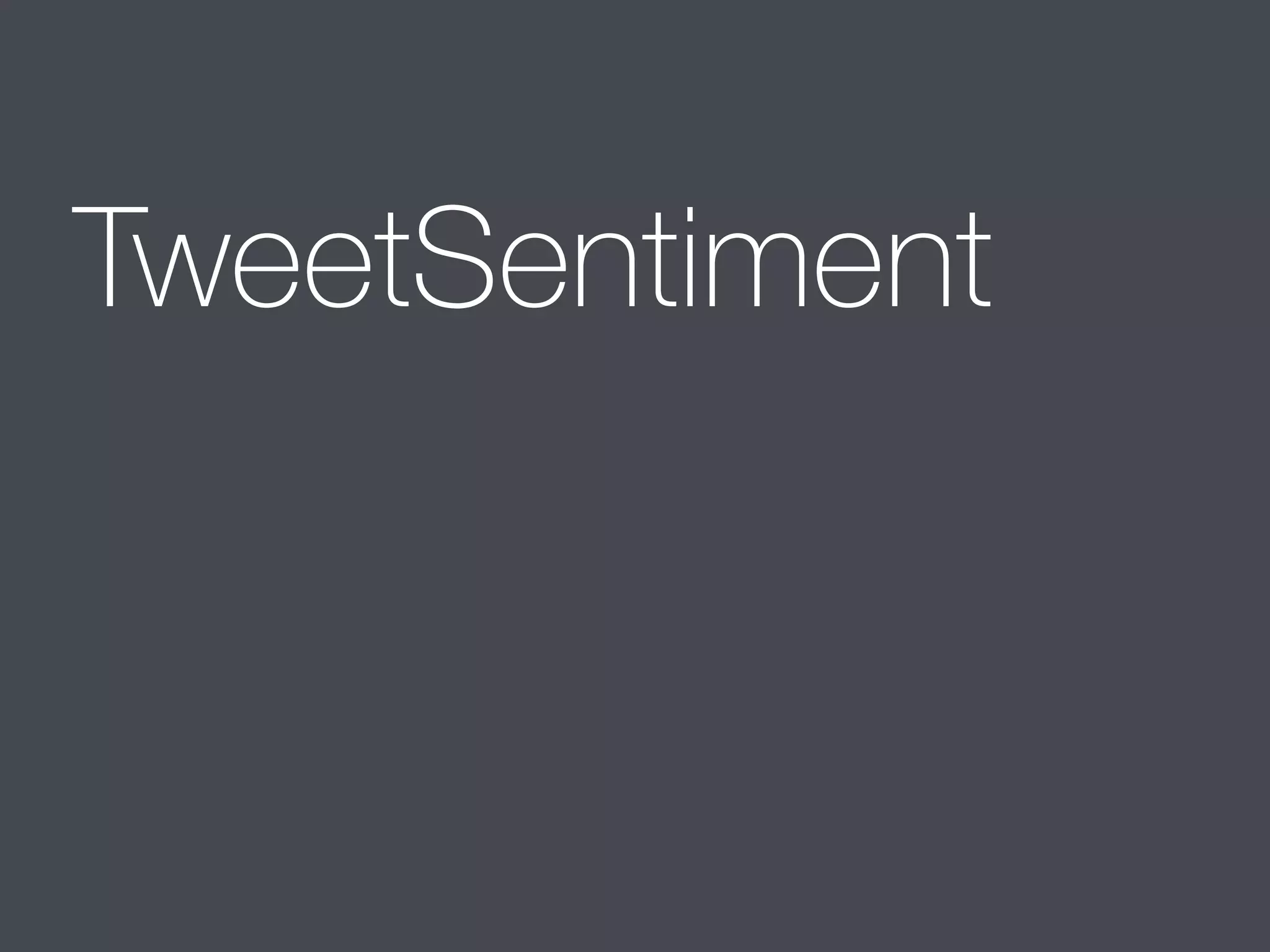 TweetSentiment 
 