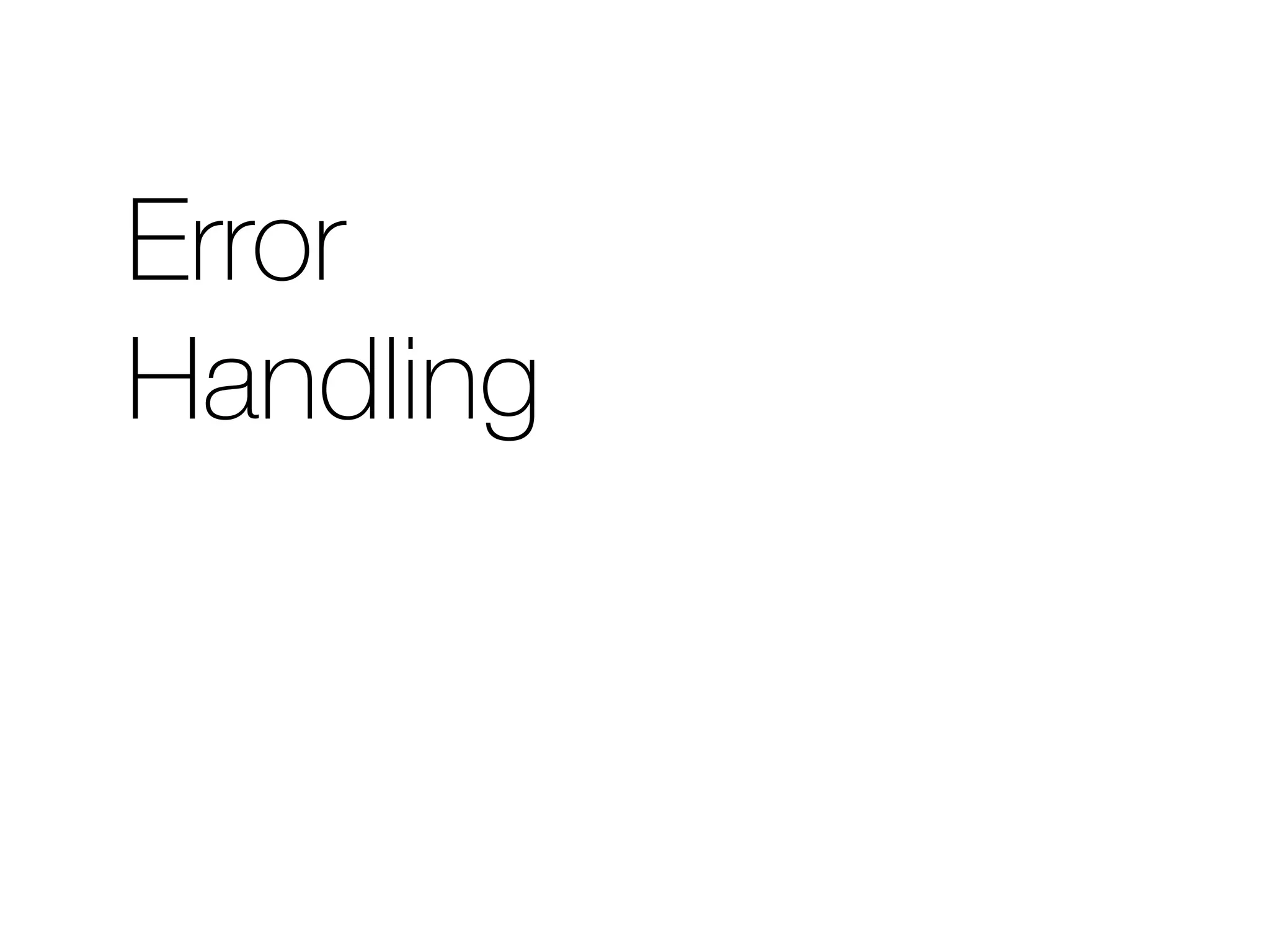 Error 
Handling 
 